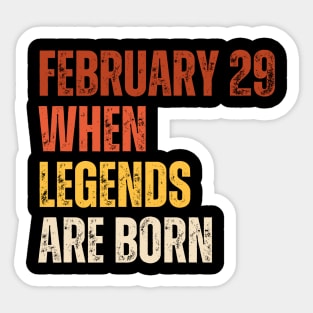 February 29 When Legends Are Born - Celebrating the Birthdays of Legends in this Cool Leap Year. Sticker